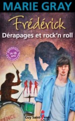 Frédérick Dérapageset rock’n’roll Un romande MARIEGRAY