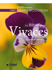 La Bible des Vivaces, tome 3  Auteur: Larry Hodgson  Collection: Le jardinier paresseux  Éditions Broquet
