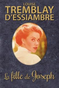 La fille de Joseph, premier roman de Louise Tremblay-D'Essiambre est publié en édition spéciale anniversaire chez Guy Saint-Jean éditeur.