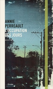 L'occupation des jours d'Annie Perreault est paru aux éditions Druide.