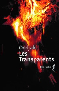  Les Transparents ONDJAKI Titre original : Os Transparentes Langue originale : Portugais (Angola) Traduit par : Danielle Schramm Éditions Métailié, Paris