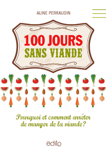 100 jours sans viande Auteure : Aline Perraudin Éditeur : édito